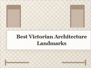 The Best Victorian Architecture Landmarks to Visit