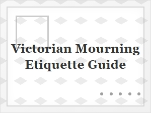 Your Guide to Victorian Mourning Etiquette